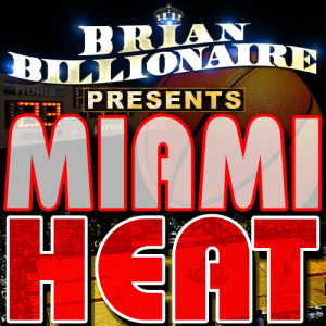 ดาวน์โหลดและฟังเพลง Miami Heat (30 Second Vocal) พร้อมเนื้อเพลงจาก Brian Billionaire