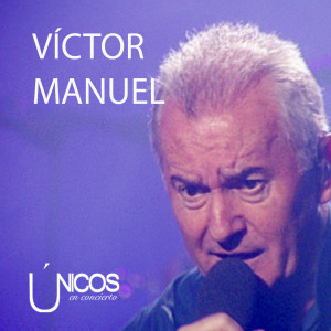 Victor Manuel的專輯Únicos en Concierto (En Directo)
