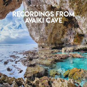 Shoreline的專輯Recordings from Avaiki Cave