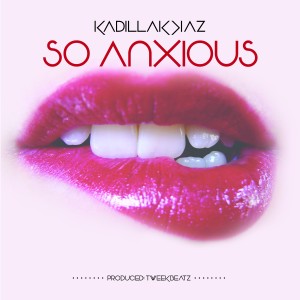 收听Kadillak Kaz的So Anxious (Explicit)歌词歌曲