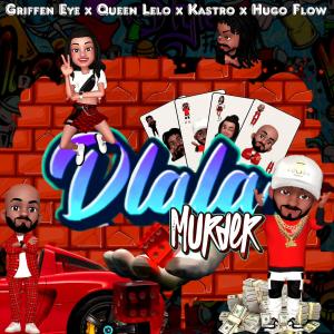 Listen to Dlala (Murder) (feat. Kastro, Queen Lelo & Hugo Flow) song with lyrics from Griffen Eye