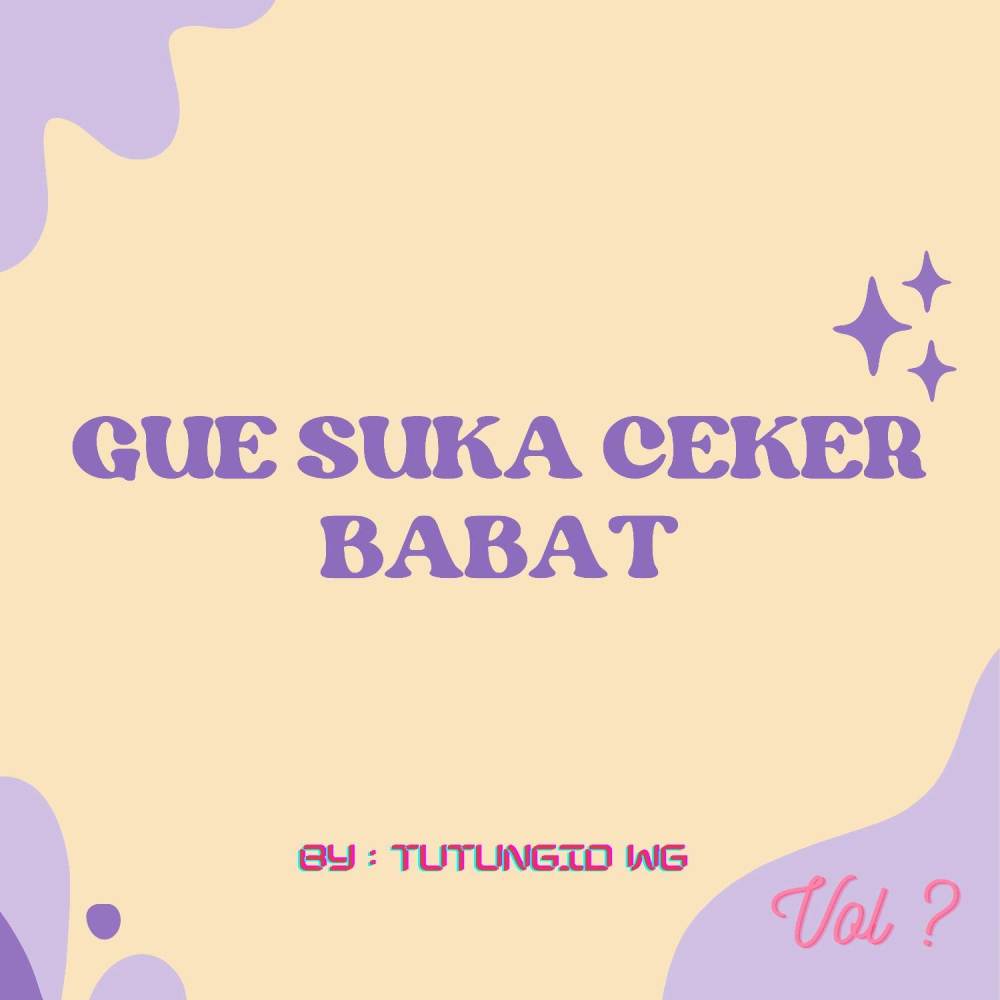 GUE SUKA CEKER BABAT