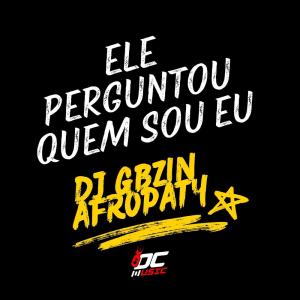 收聽Afropaty的ELE PERGUNTOU QUEM SOU EU (Explicit)歌詞歌曲