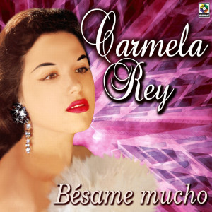ดาวน์โหลดและฟังเพลง Bésame Mucho พร้อมเนื้อเพลงจาก Carmela Rey