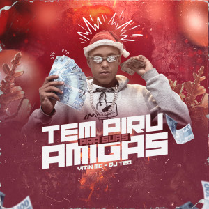 Listen to Tem Piru Pra Suas Amigas (Explicit) song with lyrics from MC Vitin