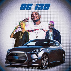 Listen to De i30 song with lyrics from MC MENOR HR