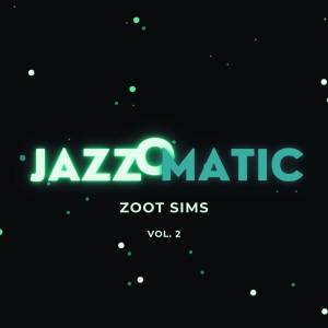 อัลบัม JazzOmatic, Vol. 2 ศิลปิน Zoot Sims