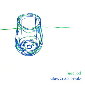 Isaac Joel的專輯Glass Crystal Freaks