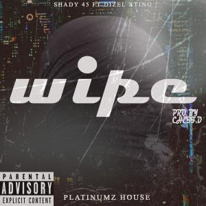 ดาวน์โหลดและฟังเพลง Wipe (feat. Shady 45 Menace) (Explicit) พร้อมเนื้อเพลงจาก Dizel Xting