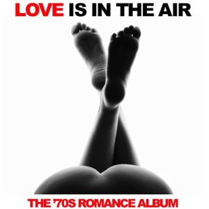 อัลบัม Love Is in the Air: The '70s Romance Album ศิลปิน Various