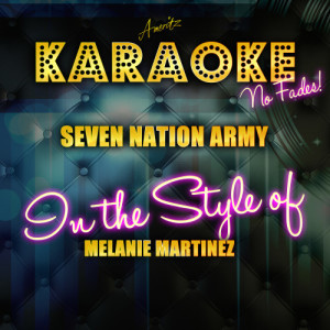 收聽Ameritz Top Tracks的Seven Nation Army (In the Style of Melanie Martinez) [Karaoke Version] (Karaoke Version)歌詞歌曲