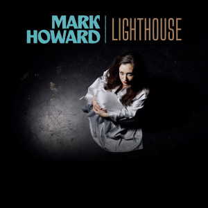 Mark Howard的專輯Lighthouse (Single Version)