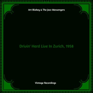 อัลบัม Drivin Hard Live In Zurich, 1958 (Hq Remastered) ศิลปิน Art Blakey and The Jazz Messengers