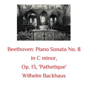 Wilhelm Backhaus的專輯Beethoven: Piano Sonata No. 8 in C Minor, Op. 13, 'Pathetique'