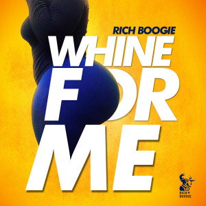 Album Whine for Me from Rich Boogie