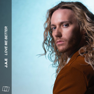 Listen to Love Me Better song with lyrics from J.A.E