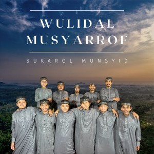 Listen to Wulidal Musyarrof song with lyrics from Sukarol Munsyid