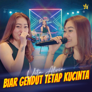 收听Vita Alvia的Biar Kau Gendut Tetap Kucinta歌词歌曲