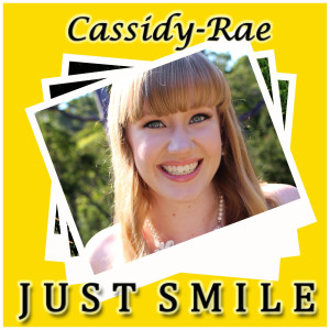 ดาวน์โหลดและฟังเพลง Just Smile พร้อมเนื้อเพลงจาก Cassidy-Rae