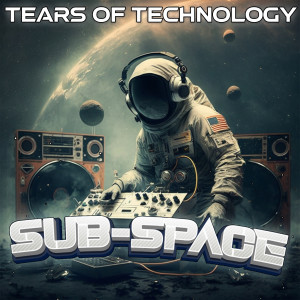 Album Sub-Space (Progressive Breaks Mix) from Tears of Technology