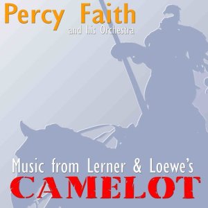 Dengarkan Camelot lagu dari Percy Faith and His Orchestra dengan lirik