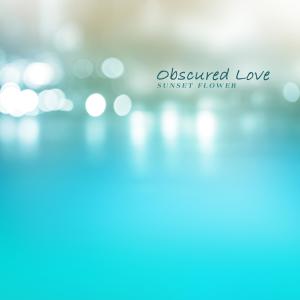 Album Obscured Love oleh Sunset Flower