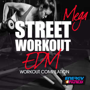 อัลบัม Mega Street Workout Edm Workout Compilation ศิลปิน Various Artists