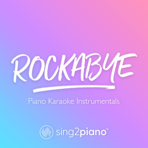 Listen to Rockabye (Originally Performed by Clean Bandit & Anne-Marie) (Piano Karaoke Version) (其他|Originally Performed by Clean Bandit & Anne-Marie|Piano Karaoke Version) song with lyrics from Sing2Piano