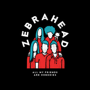 ดาวน์โหลดและฟังเพลง All My Friends Are Nobodies พร้อมเนื้อเพลงจาก Zebrahead