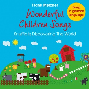Frank Metzner的專輯Wonderful Children Songs: Snuffle Is Discovering the World