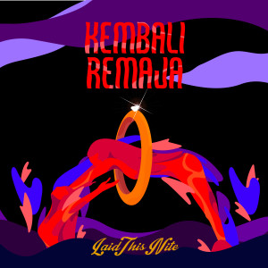 Listen to Kembali Remaja song with lyrics from Laidthis Nite