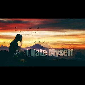 Dengarkan I Hate Myself lagu dari Aditya Cipta Gumilar dengan lirik