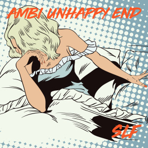 收听SLF的Ambi Unhappy End (Explicit)歌词歌曲