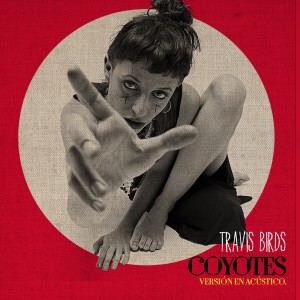 Listen to Coyotes (Versión en Acústico El Embarcadero) song with lyrics from Travis Birds