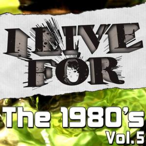 อัลบัม I Live For The 1980's Vol. 5 ศิลปิน Various Musique