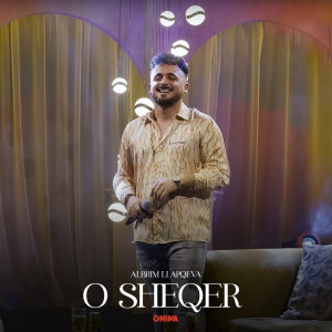 ดาวน์โหลดและฟังเพลง O sheqer พร้อมเนื้อเพลงจาก Albrim Llapqeva