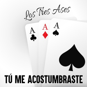 Album Tú Me Acostumbraste from Los Tres Ases