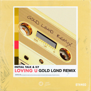 ดาวน์โหลดและฟังเพลง Loving U (GOLD LGND Remix) พร้อมเนื้อเพลงจาก Initial Talk