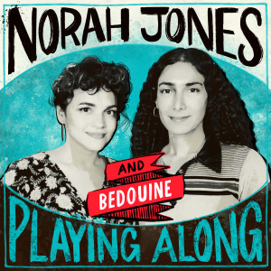 收聽Norah Jones的When You're Gone (From "Norah Jones is Playing Along" Podcast)歌詞歌曲