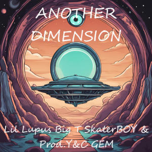 Lil lupus的專輯ANOTHER DIMENSION (feat. Big T & SkaterBOY) [Y&C GEM Remix] [Explicit]