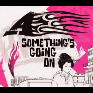 ดาวน์โหลดและฟังเพลง Something's Going On (single version) พร้อมเนื้อเพลงจาก A