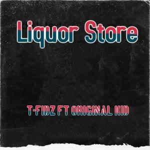 收聽T-Fidz的Liquor Store (feat. Original Kid) (Explicit)歌詞歌曲
