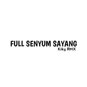 Album Full Senyum Sayang (Remix) from Kiky RMX