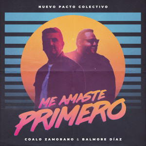 อัลบัม Me Amaste Primero ศิลปิน Nuevo Pacto Colectivo