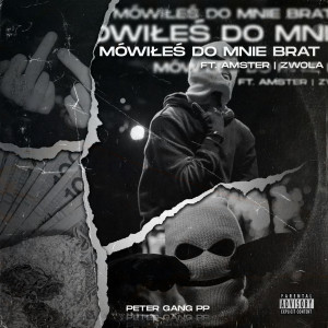 อัลบัม Mówiłeś do mnie brat (Explicit) ศิลปิน Peter Gang PP