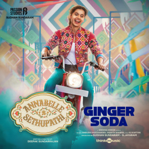 Listen to Ginger Soda (From "Annabelle Sethupathi") song with lyrics from Krishna Kishor
