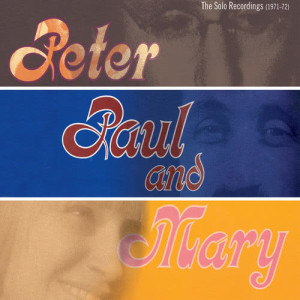 อัลบัม The Solo Recordings [1971-1972] ศิลปิน Peter，Paul & Mary