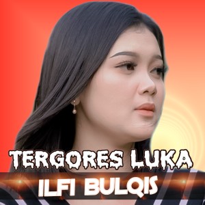 Ilfi Bulqis的专辑Tergores Luka