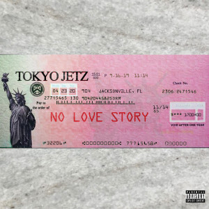 收聽Tokyo Jetz的No Love Story (Explicit)歌詞歌曲