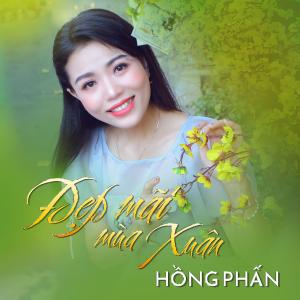 ดาวน์โหลดและฟังเพลง Đẹp Mãi Mùa Xuân พร้อมเนื้อเพลงจาก Hồng Phấn